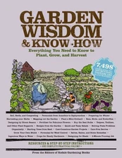 Garden Wisdom and Know-How: Everything You Need to Know to Plant, G - ACCEPTABLE