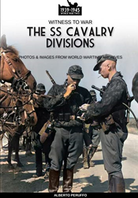 The SS Cavalry Divisions - Paperback NEW Peruffo, Albert 14/04/2023