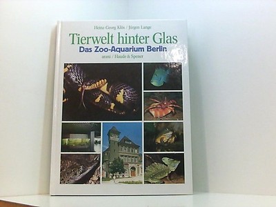 Tierwelt hinter Glas. Das Zoo- Aquarium Berlin d. Zoo-Aquarium Berlin Klös, Hein