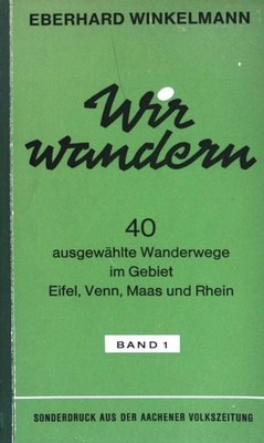 Wir wandern, Band 1 : 40 ausgewählte Wanderwege im Gebiet Eifel , Venn, Maas und