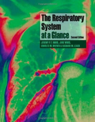 The Respiratory System at a Glance By Jeremy P. T. Ward, Jane Wa