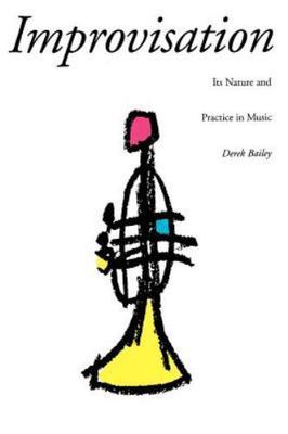 Improvisation : Its Nature and Practice in Music