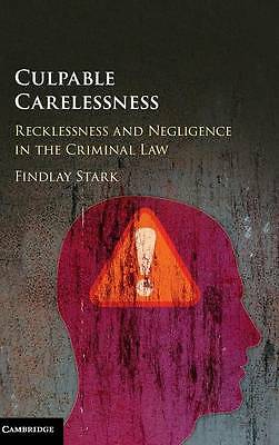 Culpable Carelessness Recklessness and Negligence in the Criminal Law Stark