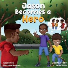 Jason Becomes a Hero: A Story about Overcoming Bullying by Jasmine Hawkins (Engl