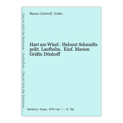 Hart am Wind : Helmut Schmidts polit. Laufbahn. Einf. Marion Gräfin Dönhoff Dönh