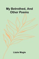 Lizzie Magie | My Betrothed, And Other Poems | Taschenbuch | Englisch (2025)