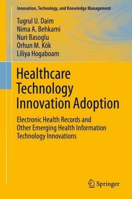 Healthcare Technology Innovation Adoption Tugrul U. Daim
