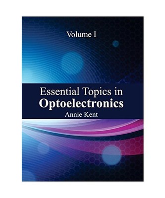 Essential Topics in Optoelectronics: Volume I