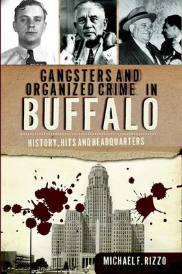 NEW The History Press Gangsters and Organized Crime in Buffalo, NY 9781609495640
