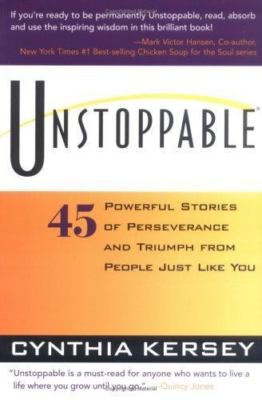 Unstoppable : 45 Powerful Stories of Perseverance and Triumph from People ...