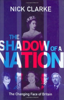 The Shadow of a Nation: The Changing Face of Britain By Nick Cla
