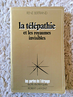 René Bertrand * La Télépathie et les Royaumes Invisibles * Robert Laffont 1977