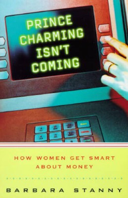 Prince Charming Isn't Coming: How Women Get Smart About Money - Hardcover - GOOD