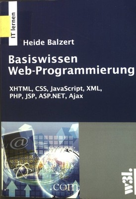 Basiswissen Web-Programmierung : XHTML, CSS, JavaScript, XML, PHP, JSP,  2051351