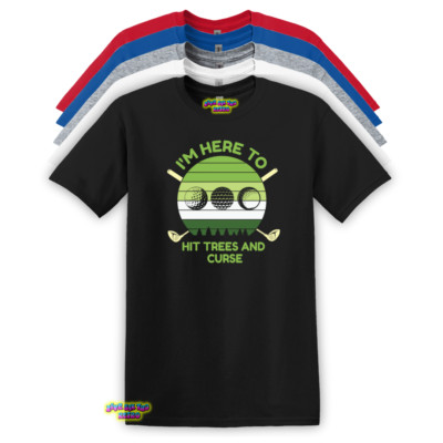 I'm Here To Hit Trees And Curse Golf Unisex Adult T-Shirt S-3XL