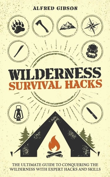 Alfred Gibson | Wilderness Survival Hacks | Taschenbuch | Englisch (2024)-image