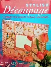 Stylish Decoupage – 15 Step by Step Projects. Design book by Mary Maguire