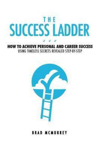 Success Ladder : How to Achieve Personal and Career Success Using ...