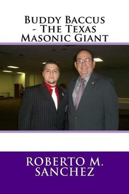 Buddy Baccus - The Texas Masonic Giant by Roberto M. Sanchez (English) Paperback