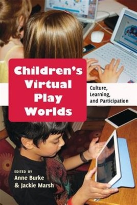 Children s Virtual Play Worlds : Culture, Learning, and Participation, Paperb...