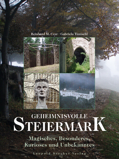 M Reinhard Czar; Gabriela Timischl / Geheimnisvolle Steiermark - M Reinhard Czar, Gabriela Timischl