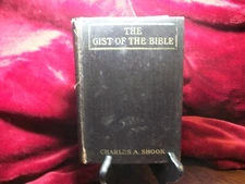 The Gist of the bible Charles A. Shook 1916