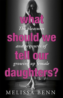#ad What Should We Tell Our Daughters?: The Pleasures and Pressures of Growing Up Fe $23.83