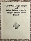 FIRST EDITION COPY OF “CIVIL WAR CORPS BADGES AND OTHER RELATED AWARDS, MEDALS