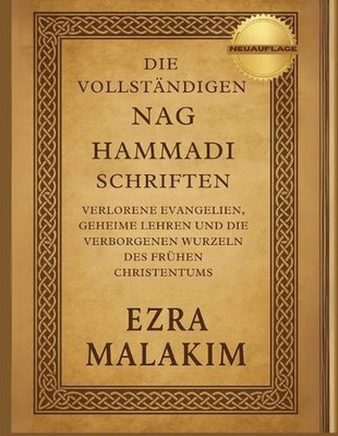 Die Vollstndigen Nag Hammadi Schriften: Verlorene Evangelien, geheime Lehren und