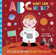 Image of ABC What Can He Be? : Boys Can Be Anything They Want to Be, from A to Z, Hard...