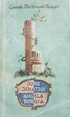 Conrad Ferdinand Meyer. Jürg Jenatsch - Angela Borgia. dbv.