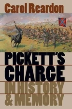 PICKETT'S CHARGE IN HISTORY AND MEMORY (CIVIL WAR AMERICA) By Carol Reardon Mint