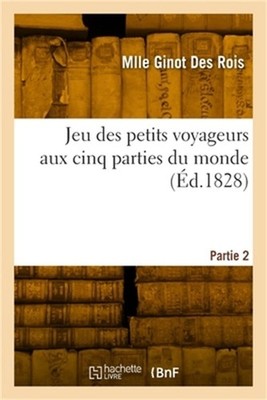 Jeu des petits voyageurs aux cinq parties du monde. Partie 2 (Paperback or Softb