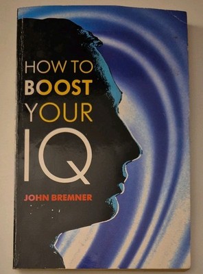 How to Boost Your IQ by John Bremner (1996, Trade Paperback)