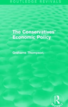 Conservatives' Economic Policy (Routledge Revivals)