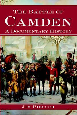 NEW The History Press The Battle of Camden, SC 9781596291447  Trade Paperback