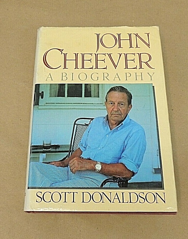 JOHN CHEEVER A BIOGRAPHY BY SCOTT DONALDSON, RANDOM HOUSE, 1988, FIRST ...