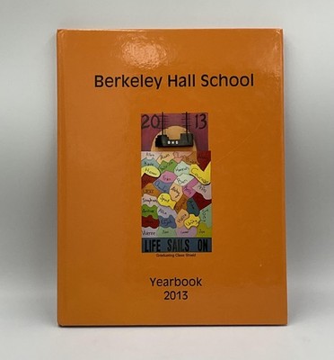 Berkeley Hall School Yearbook 2013 Hardcover Orange illustrated  Los Angeles CA.