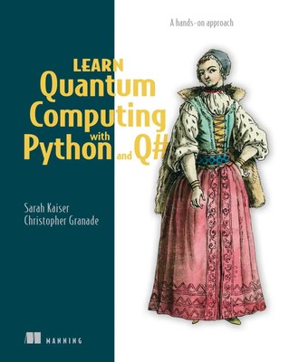 Sarah C Kaiser (u. a.) | Learn Quantum Computing with Python and Q | Taschenbuch