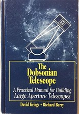 THE DOBSONIAN TELESCOPE: A PRACTICAL MANUAL FOR BUILDING By David Kriege VG