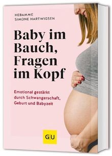 Baby im Bauch, Fragen im Kopf: Emotional gestärkt durch ... | Buch | Zustand gut