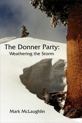 The Donner Party: Weathering the Storm,Mark McLaughlin
