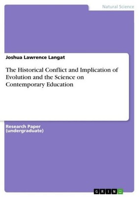 The Historical Conflict and Implication of Evolution and the Science on Contempo