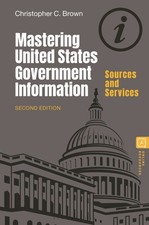 Mastering United States Government Information: Sources And ...