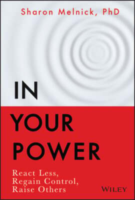 In Your Power: React Less, Regain Control, Raise Others by Sharon Melnick: Used