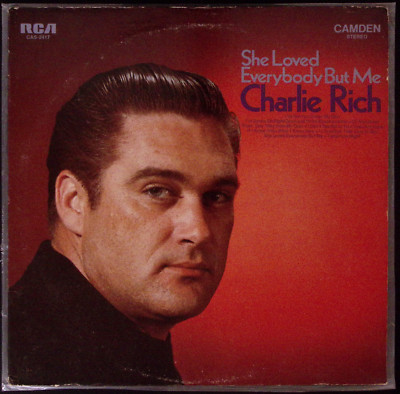 CHARLIE RICH SHE LOVED EVERYBODY BUT ME RCA RECORDS VINYL LP 166-29