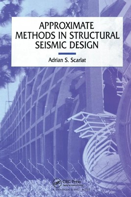 Approximate Methods in Structural Seismic Design A. Scarlat Taschenbuch Englisch