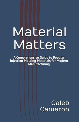 Material Matters: A Comprehensive Guide to Popular Injection Molding Materials f