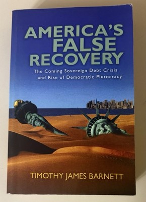 AMERICA'S FALSE RECOVERY: THE COMING SOVEREIGN DEBT CRISIS