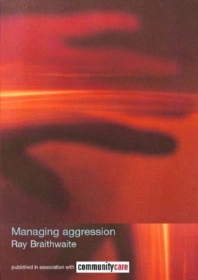 Managing Aggression (The Social Work Skills Series),Ray Braithwa